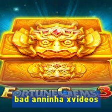 bad anninha xvideos